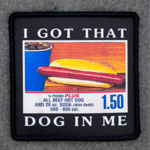 I Got That Dog In Me Hot Dog Patch or Sticker