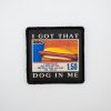I Got That Dog In Me Hot Dog Patch or Sticker