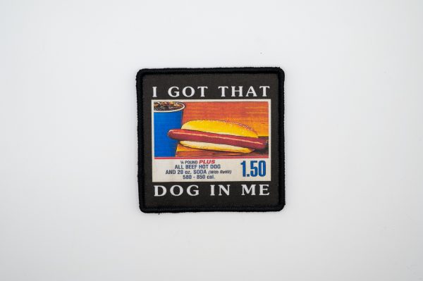 I Got That Dog In Me Hot Dog Patch or Sticker