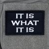 It Is What It Is Patch