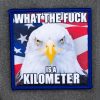 What The Fuck Is a Kilometer Bald Eagle Patch or Sticker